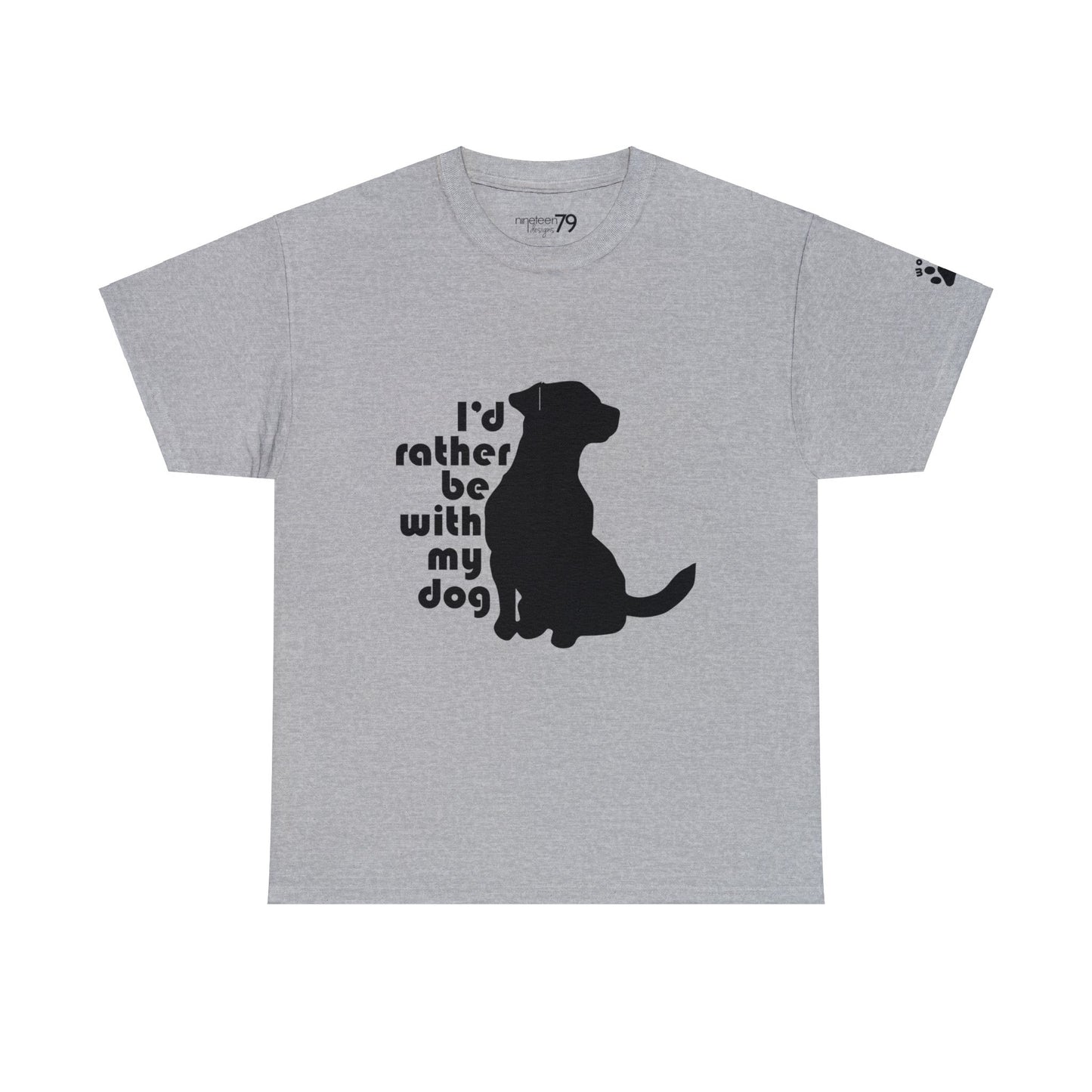 T-Shirt - Rather be with my Dog