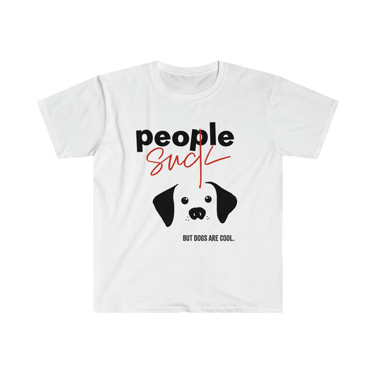 T-Shirt - People Suck but Dogs are Cool