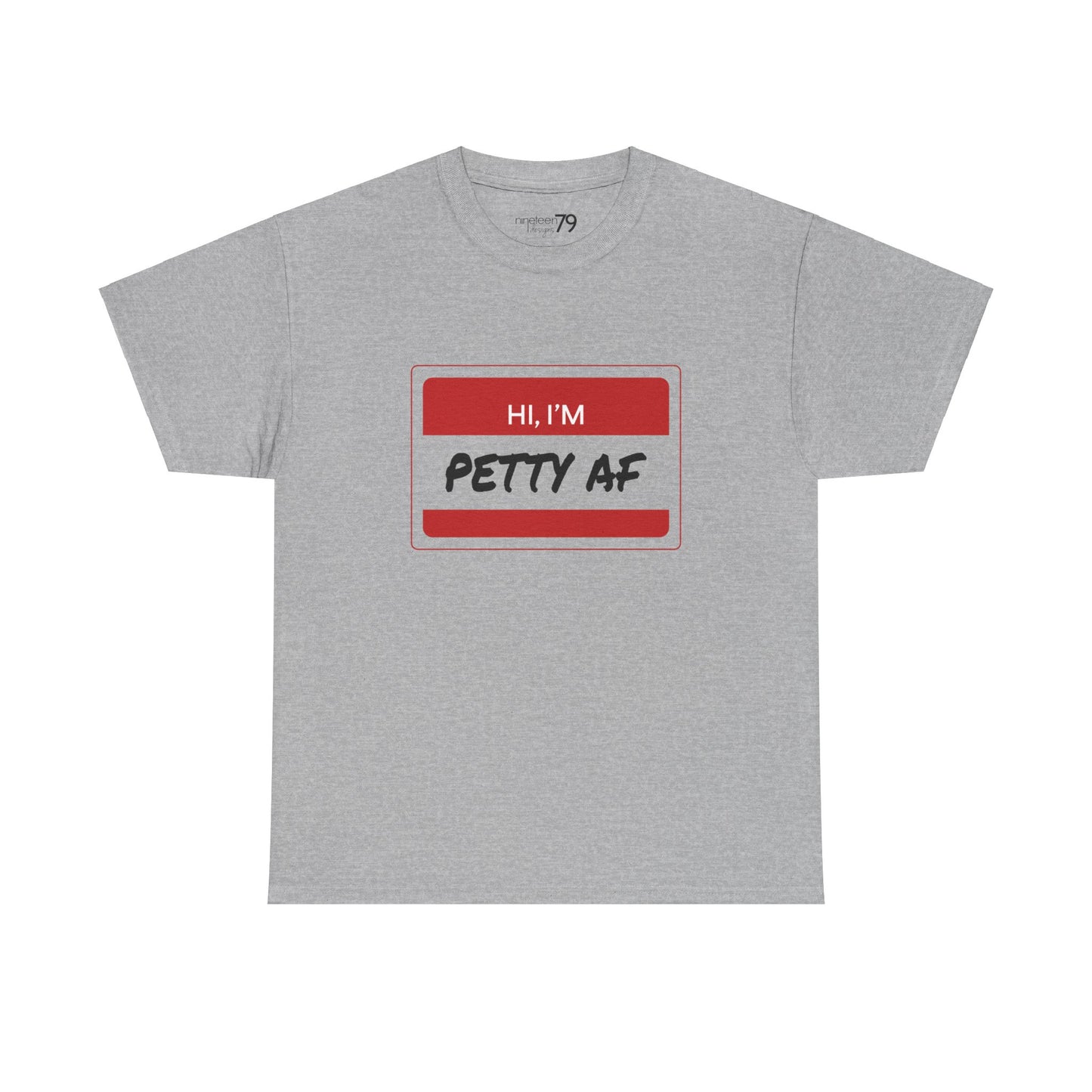 T-Shirt - Petty AF