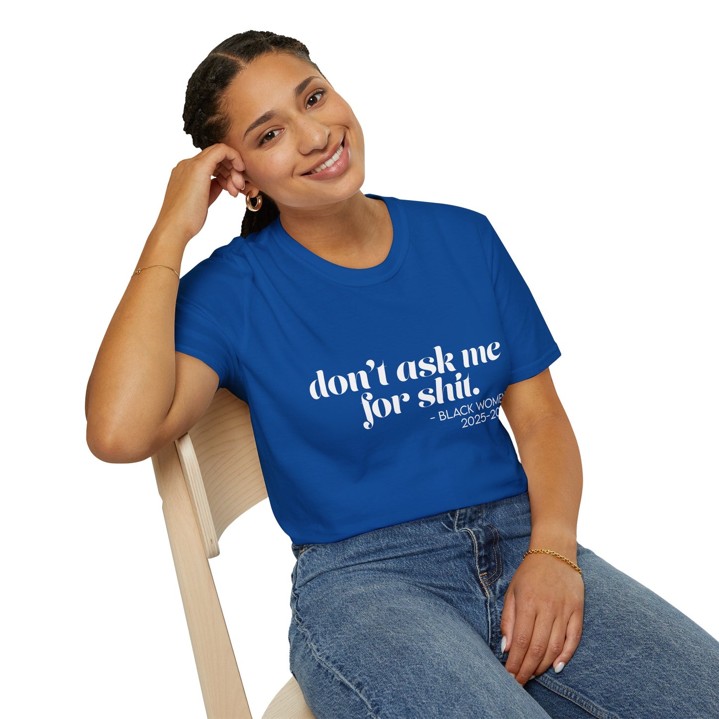 T-Shirt - Don't Ask Black Women