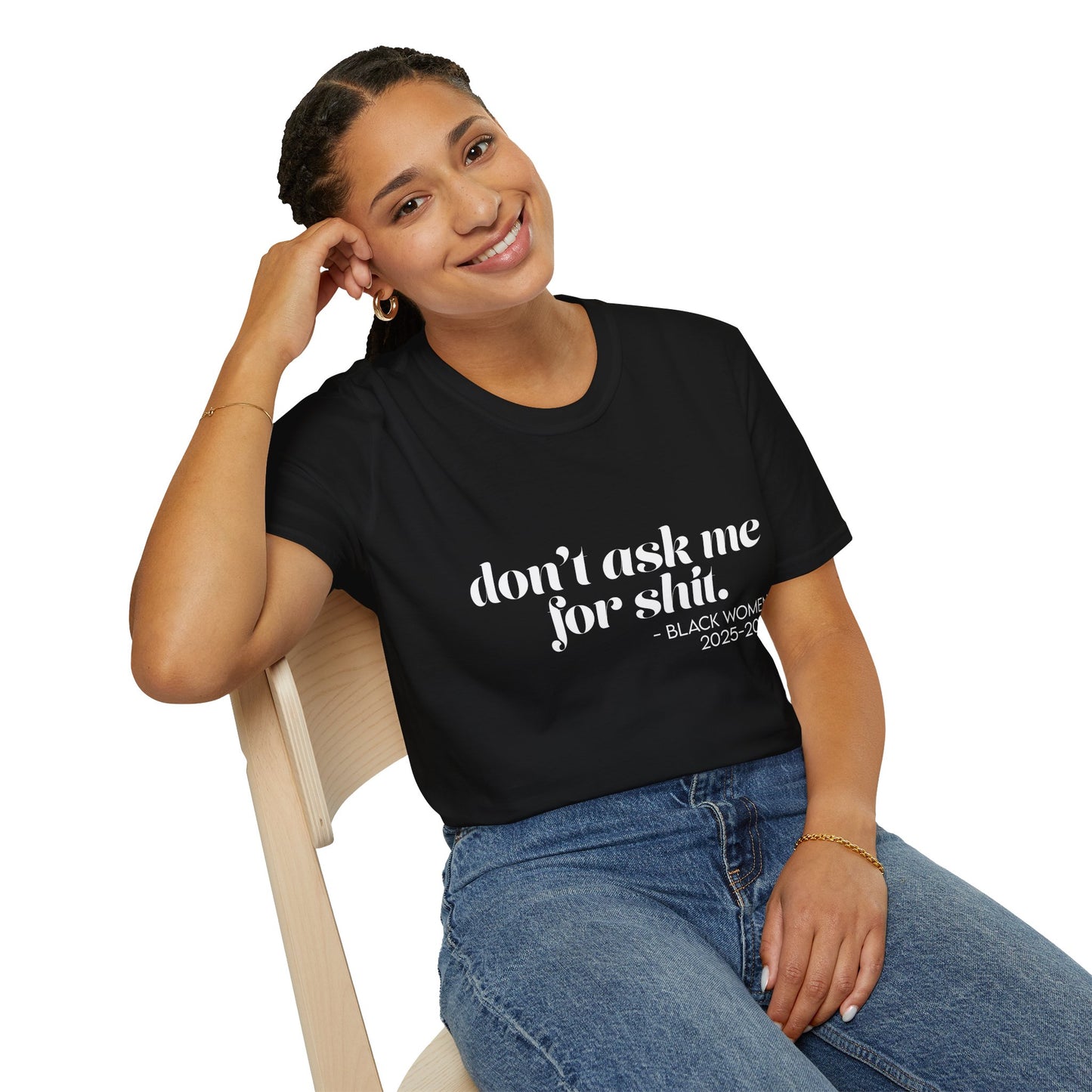 T-Shirt - Don't Ask Black Women