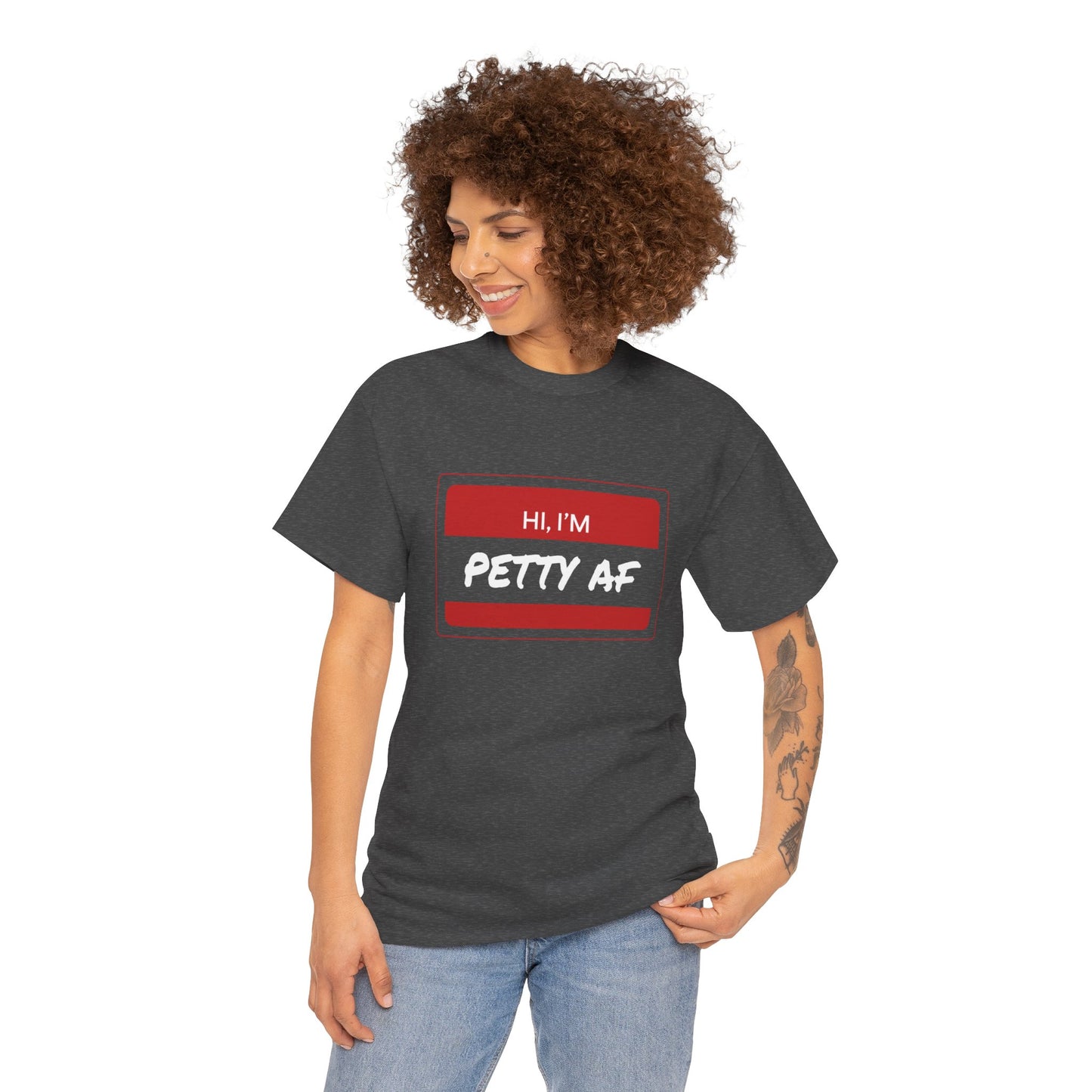 T-Shirt - Petty AF