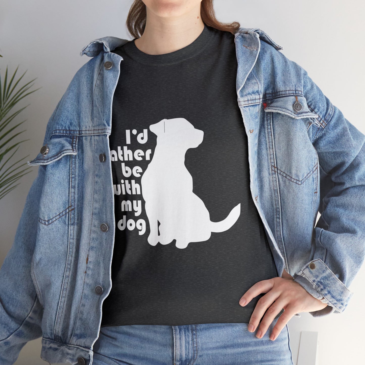 T-Shirt - Rather be with my Dog