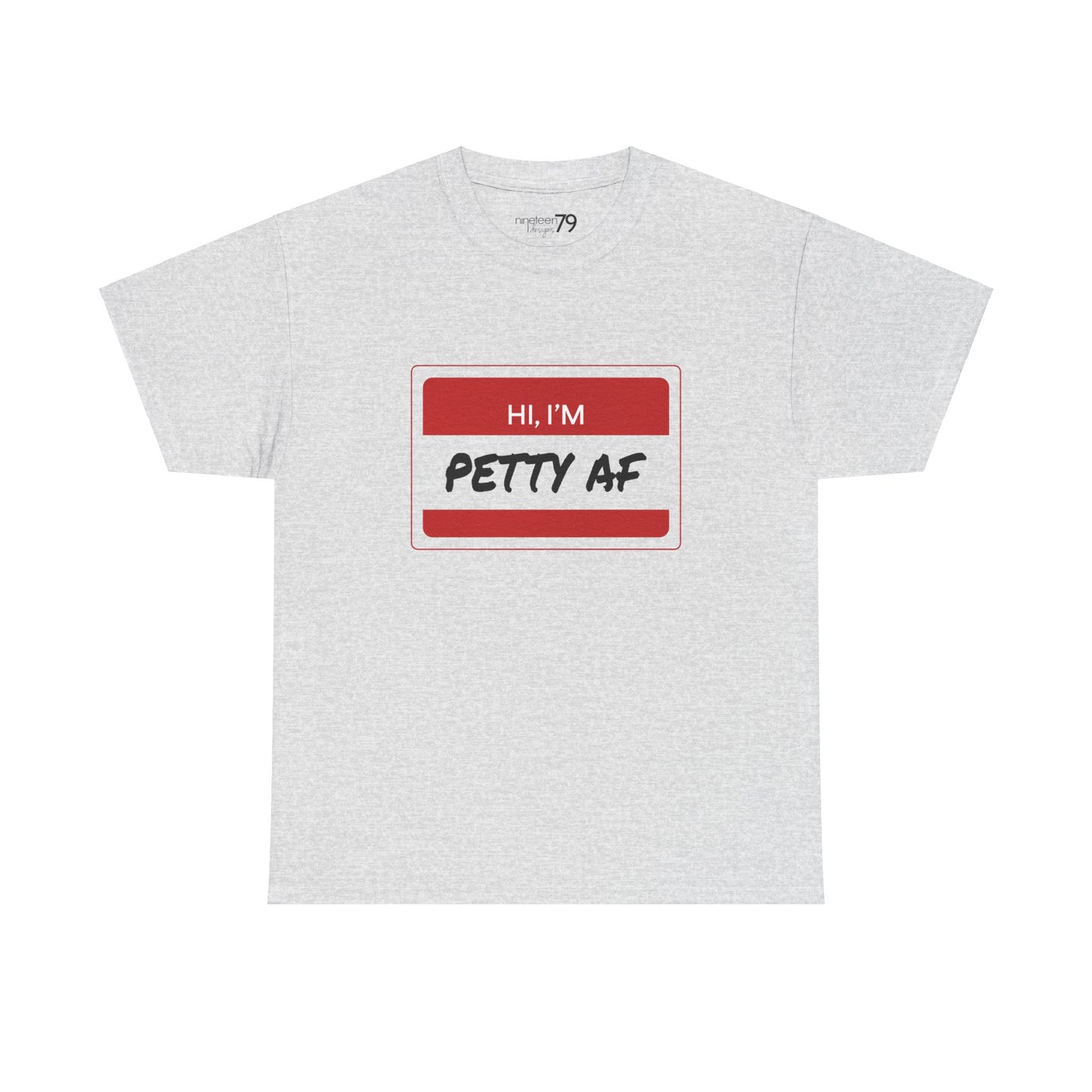 T-Shirt - Petty AF