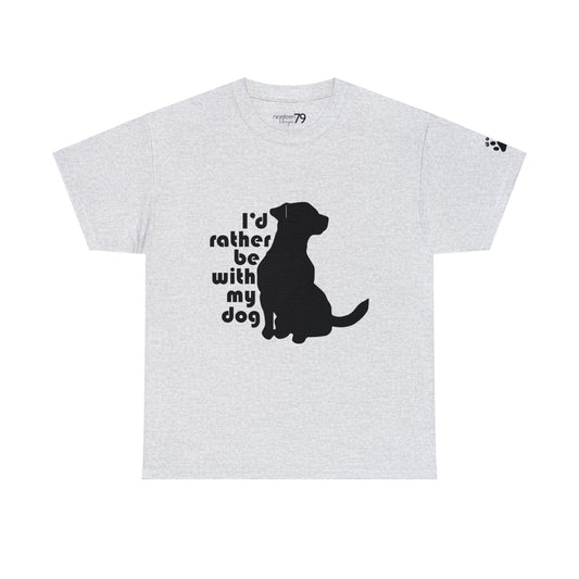 T-Shirt - Rather be with my Dog