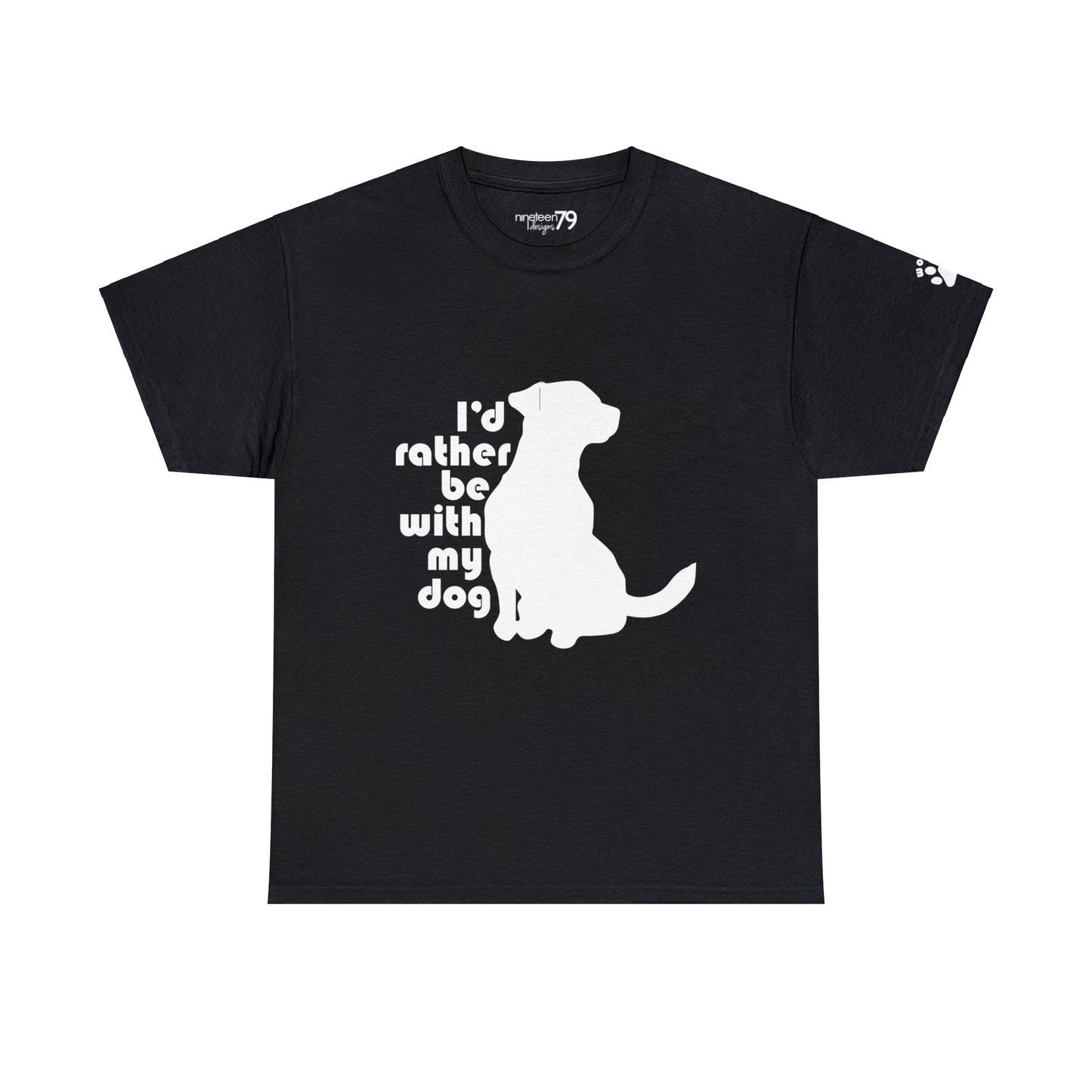 T-Shirt - Rather be with my Dog