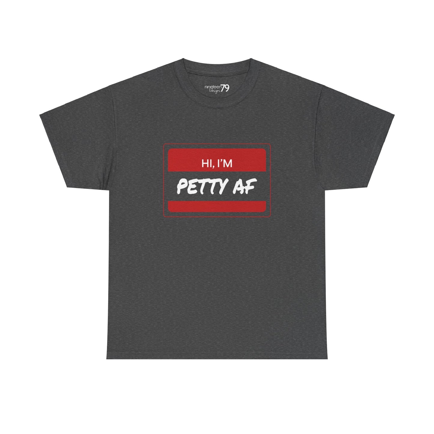 T-Shirt - Petty AF