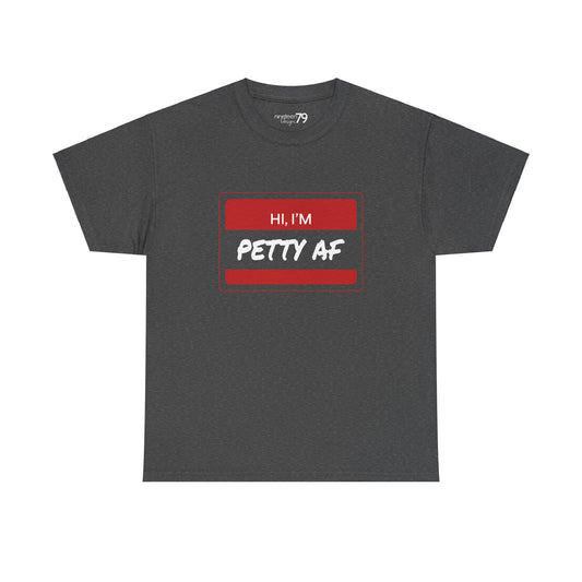 T-Shirt - Petty AF