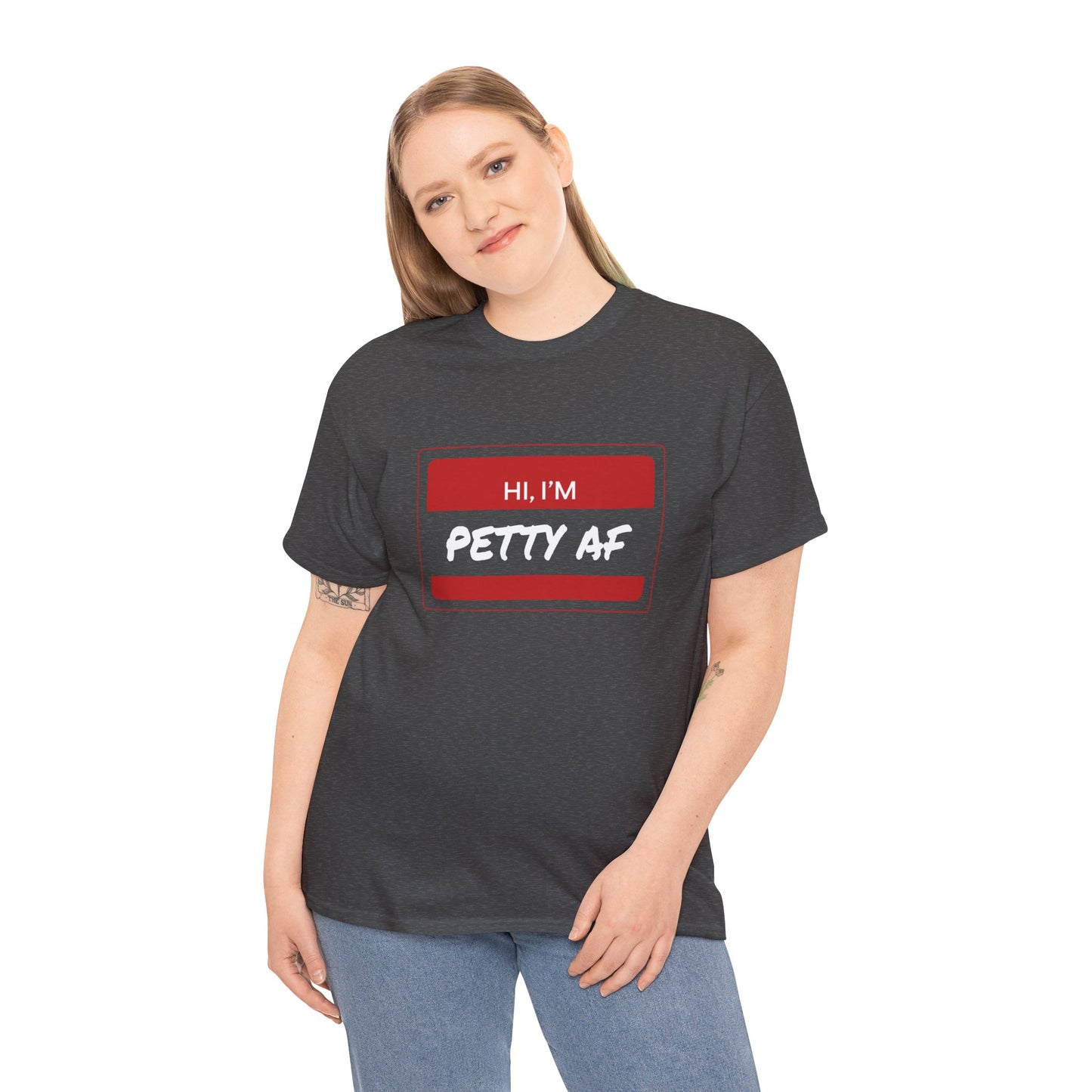 T-Shirt - Petty AF