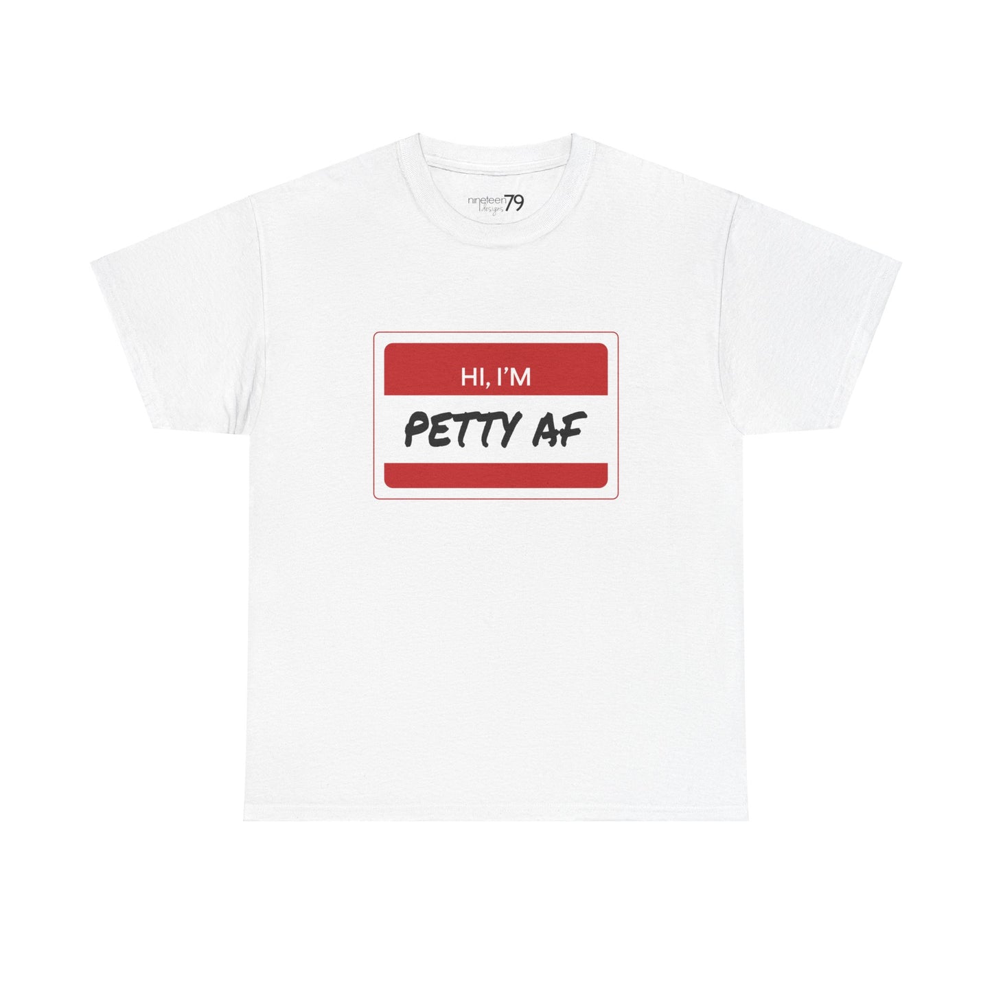 T-Shirt - Petty AF